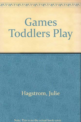 Imagen de archivo de Games Toddlers Play a la venta por Better World Books