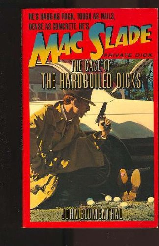 Imagen de archivo de The Case of the Hardboiled Dicks: Mac Slade-Private Dick a la venta por LONG BEACH BOOKS, INC.
