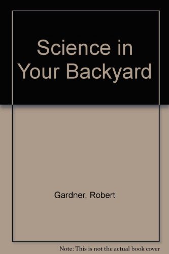 Beispielbild fr Science in Your Backyard zum Verkauf von ThriftBooks-Atlanta