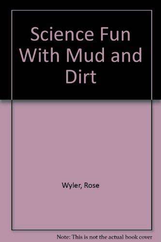 Stock image for Science Fun with Mud and Dirt for sale by Better World Books