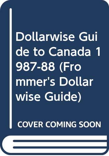 Imagen de archivo de Dollarwise Guide to Canada 1987-88 (Frommer's Dollarwise Guide) a la venta por Wonder Book