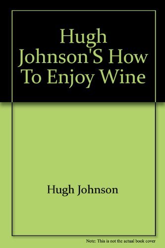 Imagen de archivo de Hugh Johnson's How to enjoy wine: Understanding, storing, serving, ordering, enjoying every glass to the full a la venta por Wonder Book