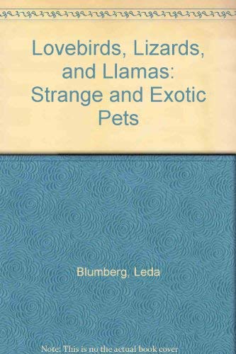Beispielbild fr Lovebirds, Lizards and Llamas : Strange and Exotic Pets zum Verkauf von Better World Books Ltd