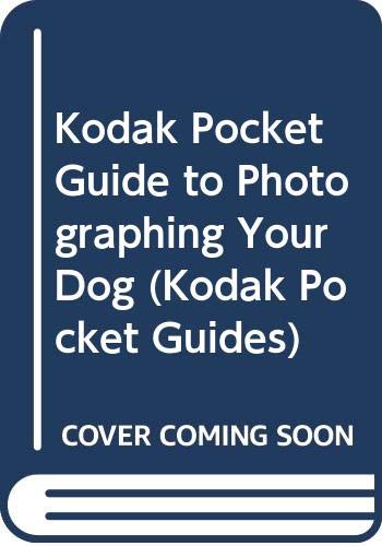 Stock image for Kodak Pocket Guide to Photographing Your Dog for sale by HPB-Diamond