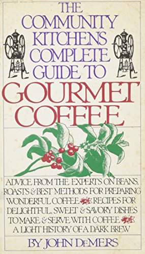 Beispielbild fr The Community Kitchens Complete Guide to Gourmet Coffee zum Verkauf von Wonder Book