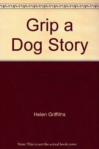 Beispielbild fr Grip, a Dog Story zum Verkauf von Wonder Book