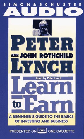 Learn to Earn: A Beginner's Guide to the Basics of Investing (9780671567644) by Lynch, Peter