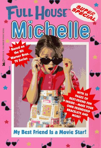 Stock image for My Best Friend Is a Movie Star (Full House: Michelle) for sale by Gulf Coast Books