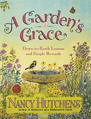 Stock image for A Garden's Grace: Down-To-Earth Lessons and Simple Rewards for sale by Revaluation Books