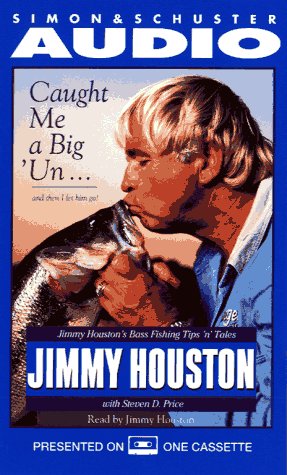 Stock image for Caught Me a BIG'UN.AND Then I Let Him Go! Jimmy Houston's Bass Fishing Tips 'N for sale by SecondSale