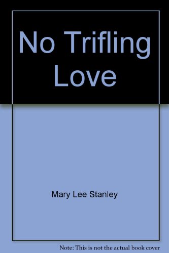 Beispielbild fr No Trifling Love zum Verkauf von Better World Books