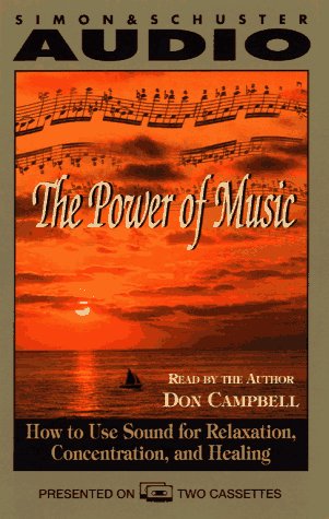 The Power of Music: How to Use Sound for Relaxation, Concentration and Healing (9780671572907) by Don Campbell