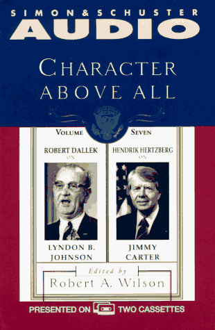 Stock image for Character Above All Volume 7 Robert Dallek on Lyndon Johnson and Hendrik Hertzbe for sale by The Yard Sale Store