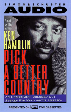 PICK A BETTER COUNTRY: AN UNASSUMING COLORED GUY SPEAKS MIND ABOUT AMERICA: An Unassuming Colored Guy Speaks His Mind About America (9780671573881) by Hamblin, Ken