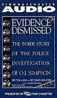 Beispielbild fr Evidence Dismissed: The Inside Story of the Police Investigation of O. J. Simpson zum Verkauf von The Yard Sale Store