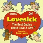 Beispielbild fr Love Sick: The Best Quotes About Love & Sex zum Verkauf von Vashon Island Books