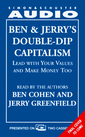 BEN & JERRY'S DOUBLE-DIP CAPITALISM: LEAD W/YOUR VALUES & MAKE MONEY TOO CST: Lead With Your Values and Make Money Too (9780671575342) by Cohen, Ben; Greenfield, Jerry