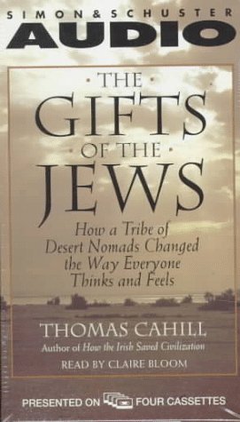 Beispielbild fr The Gifts of the Jews : How a Tribe of Desert Nomads Changed the Way Everyone Thinks and Feels zum Verkauf von The Yard Sale Store