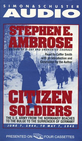 Stock image for Citizen Soldiers : The U.S. Army from the Normandy Beaches to the Bulge to the Surrender of Germany -- June 7, 1944-May 7, 1945 for sale by HPB-Diamond