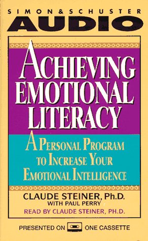 Achieving Emotional Literacy: A Personal Program to Increase Your Emotional Intelligence (9780671577476) by Claude Steiner, Ph.D