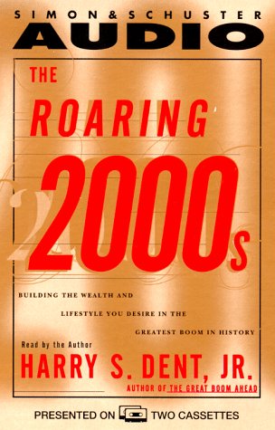 Stock image for The Roaring 2000s: How to Achieve Personal and Financial Success in the Greatest Boom in History for sale by The Yard Sale Store