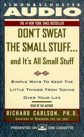 Imagen de archivo de Don't Sweat the Small Stuff.And It's All Small Stuff: Simple Ways to Keep the Little Things From Taking Over Your Life a la venta por The Yard Sale Store
