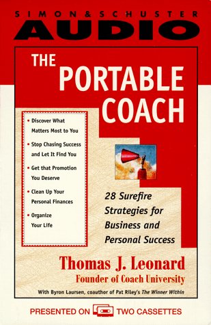 The PORTABLE COACH: 28 Sure-Fire Strategies for Business and Personal Success (9780671582166) by Thomas J. Leonard; Byron Laursen
