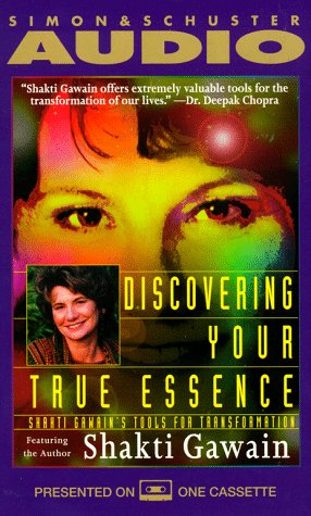 DISCOVERING YOUR TRUE ESSENCE: Shakti Gawain's Tools for Transformation (9780671582395) by Gawain, Shakti