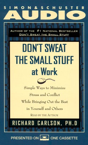 Beispielbild fr Don't Sweat the Small Stuff at Work: Simple Ways to Minimize Stress and Conflict While Bringing Out the Best in Yourself and Others zum Verkauf von The Yard Sale Store