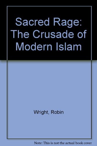 Beispielbild fr Sacred Rage: The Crusade of Modern Islam zum Verkauf von Wonder Book