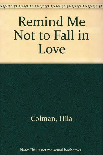 Remind Me Not to Fall in Love (9780671601232) by Colman, Hila