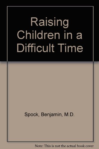 Beispielbild fr Raising Children in a Difficult Time zum Verkauf von Better World Books