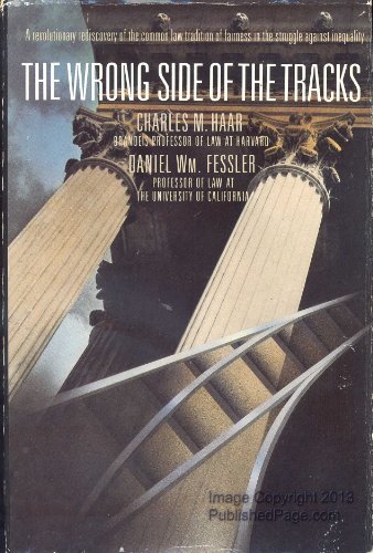 Beispielbild fr The Wrong Side of the Tracks: A Revolutionary Rediscovery of the Common Law Tradition of Fairness in the Struggle Against Inequality zum Verkauf von ThriftBooks-Atlanta
