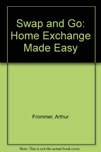 Beispielbild fr Swap and Go: Home Exchanging Made Easy zum Verkauf von Wonder Book
