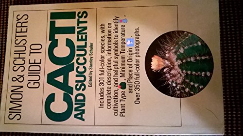 Imagen de archivo de Simon & Schuster's Guide to Cacti and Succulents: An Easy-to-Use Field Guide With More Than 350 Full-Color Photographs and Illustrations a la venta por Jenson Books Inc