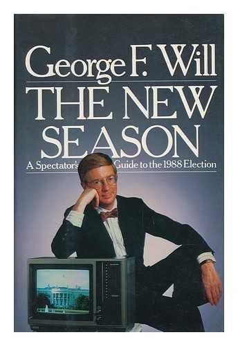 Stock image for The new season: A spectator's guide to the 1988 election for sale by Bookmonger.Ltd