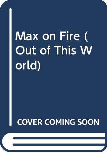 9780671602673: Max on Fire (Out of This World)