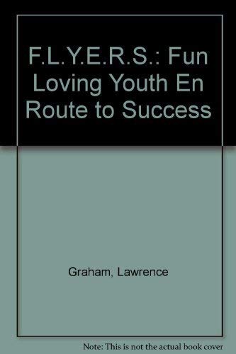 Beispielbild fr F.L.Y.E.R.S.: Fun Loving Youth En Route to Success zum Verkauf von Wonder Book