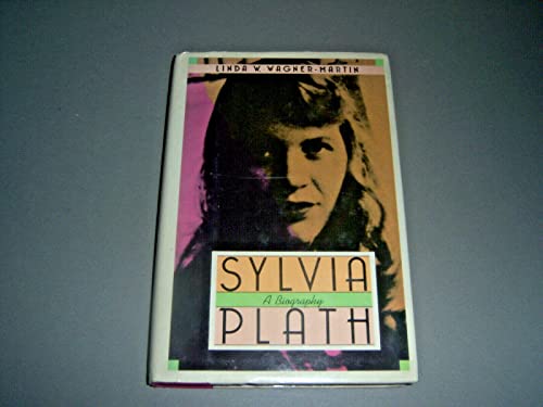 Sylvia Plath: A Biography