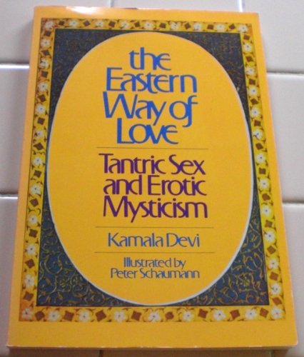 Beispielbild fr The Eastern Way of Love: Tantric Sex and Erotic Mysticism zum Verkauf von BooksRun