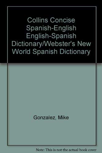 Imagen de archivo de Collins Concise Spanish-English English-Spanish Dictionary/Webster's New World Spanish Dictionary a la venta por Virginia Martin, aka bookwitch