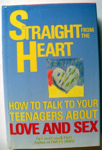 9780671605216: Straight from the Heart: How to Talk to Your Teenagers about Love and Sex