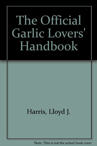 Stock image for The Official Garlic Lovers' Handbook for sale by Montclair Book Center