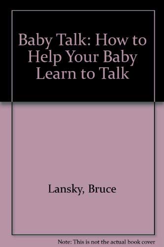 Baby Talk: How to Help Your Baby Learn to Talk