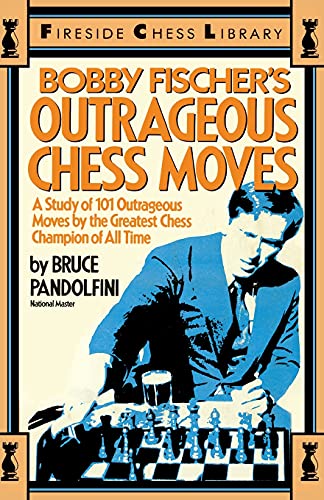 9780671606091: Bobby Fischer's Outrageous Chess Moves (Fireside Chess Library)