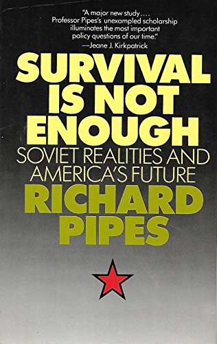 Imagen de archivo de Survival Is Not Enough Soviet Realities and Americas Future a la venta por Wonder Book