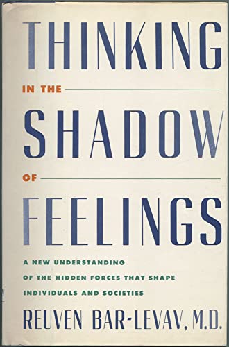 9780671606312: Thinking in the Shadow of Feelings: A New Understanding of the Hidden Forces That Shape Individuals and Societies