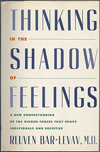 Stock image for Thinking in the Shadow of Feelings: A New Understanding of the Hidden Forces That Shape Individuals and Societies for sale by SecondSale