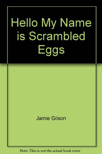 Hello, My Name is Scrambled Eggs (9780671606503) by Gilson, Jamie