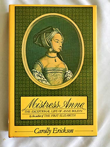 Stock image for Mistress Anne: The Exceptional Life of Anne Boleyn for sale by Wonder Book